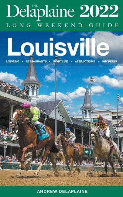 Louisville - The Delaplaine 2022 Long Weekend Guide - Paperback