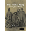 Trials of Nation Making: Liberalism, Race, and Ethnicity in the Andes, 1810-1910 - Paperback