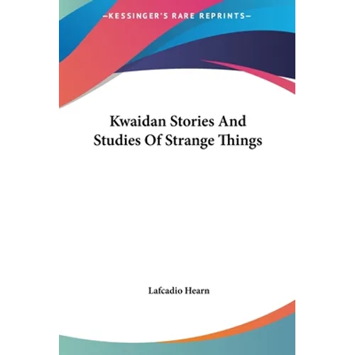 Kwaidan Stories And Studies Of Strange Things - Hardcover