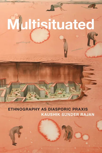 Multisituated: Ethnography as Diasporic Praxis - Hardcover