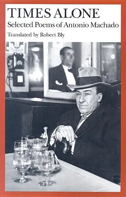 Times Alone: Selected Poems of Antonio Machado - Paperback
