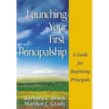 Launching Your First Principalship: A Guide for Beginning Principals - Hardcover