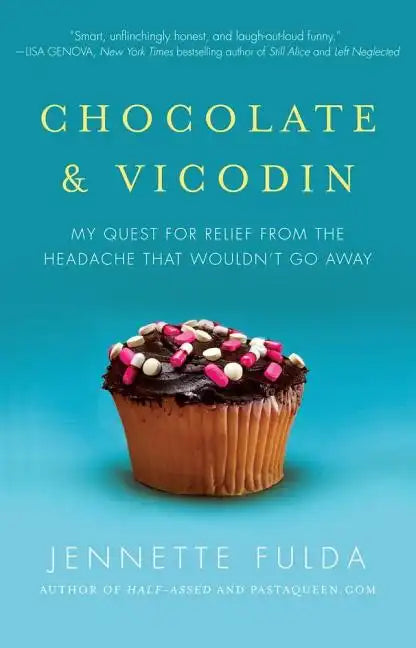 Chocolate & Vicodin: My Quest for Relief from the Headache That Wouldn't Go Away - Paperback