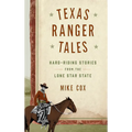 Texas Ranger Tales: Hard-Riding Stories from the Lone Star State - Hardcover