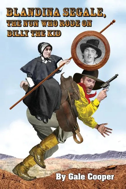 Blandina Segale: The Nun Who Rode on Billy the Kid - Paperback