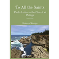 To All the Saints: Paul's Letter to the Church at Philippi - Paperback