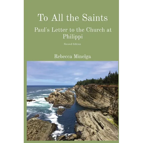 To All the Saints: Paul's Letter to the Church at Philippi - Paperback