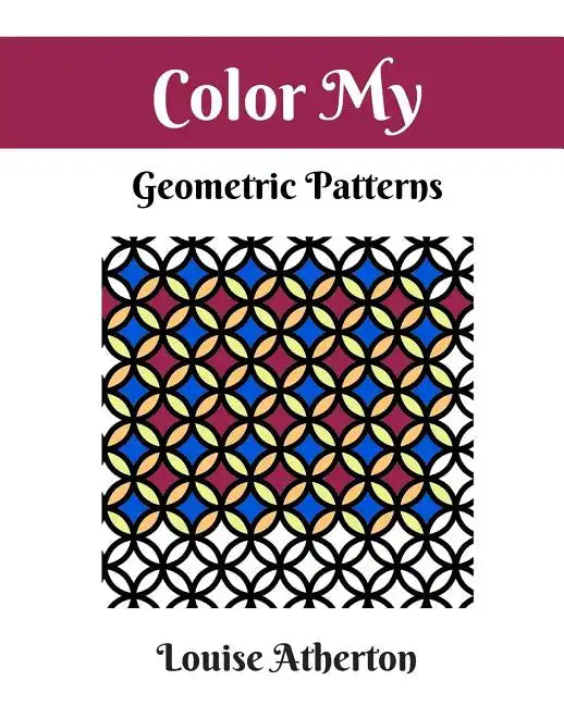 Color My Geometric Patterns 1: Adult Coloring - Paperback