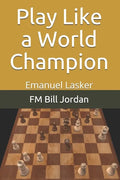 Play Like a World Champion: Emanuel Lasker - Paperback