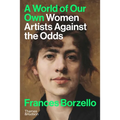 A World of Our Own: Women Artists Against the Odds - Hardcover