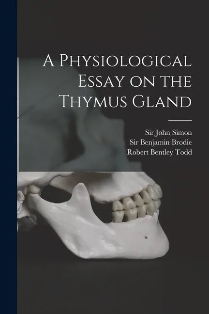 A Physiological Essay on the Thymus Gland [electronic Resource] - Paperback