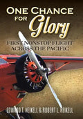 One Chance for Glory: First Nonstop Flight Across the Pacific - Hardcover