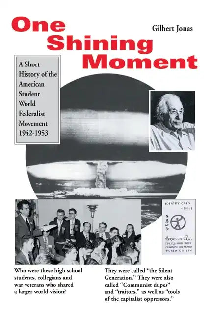 One Shining Moment: A History of the Student Federalist Movement in the United States, 1942-53 - Paperback