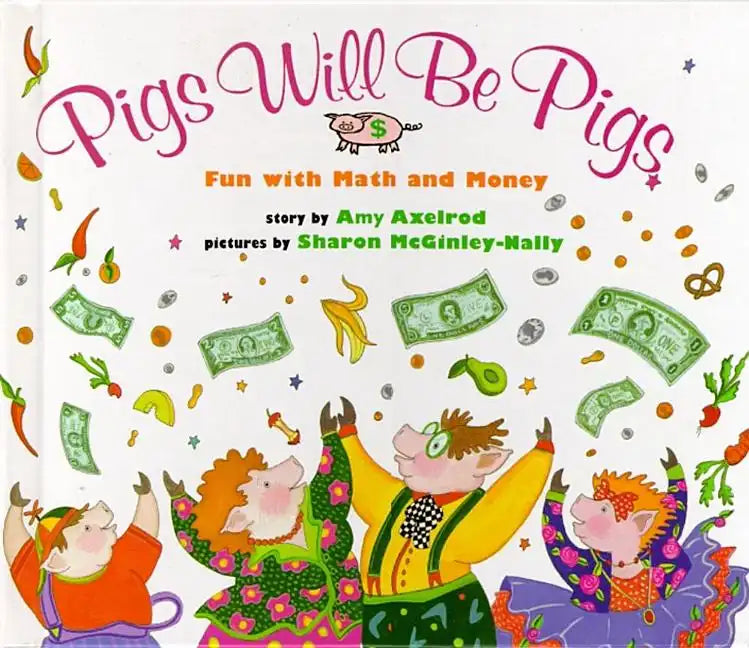 Pigs Will Be Pigs: Fun with Math and Money - Hardcover