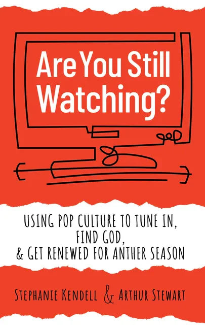 Are You Still Watching?: Using Pop Culture to Tune In, Find God & Get Renewed for Another Season - Paperback