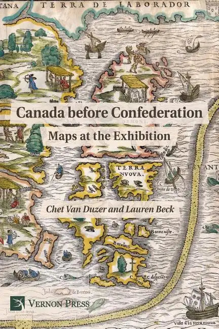 Canada Before Confederation: Maps at the Exhibition - Paperback
