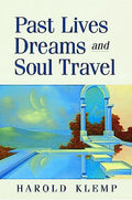 Past Lives, Dreams, and Soul Travel - Paperback