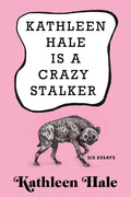 Kathleen Hale Is a Crazy Stalker - Hardcover