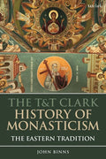 The T&T Clark History of Monasticism: The Eastern Tradition - Paperback