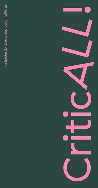 Criticall!: (Un)Professional Everyday Design Criticism - Paperback