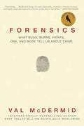 Forensics: What Bugs, Burns, Prints, Dna, and More Tell Us about Crime - Paperback