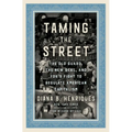 Taming the Street: The Old Guard, the New Deal, and Fdr's Fight to Regulate American Capitalism - Hardcover