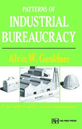 Patterns of Industrial Bureaucracy - Paperback