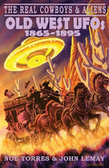 The Real Cowboys & Aliens: Old West UFOs (1865-1895) - Paperback
