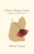 Where Things Touch: A Meditation on Beauty Volume 10 - Paperback