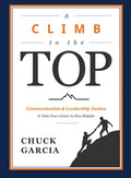 A Climb to the Top: Communication & Leadership Tactics to Take Your Career to New Heights - Paperback