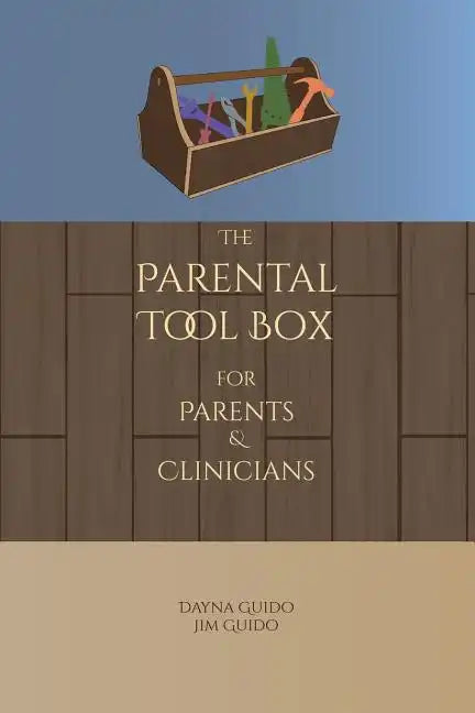 The Parental Tool Box: For Parents and Clinicians - Paperback
