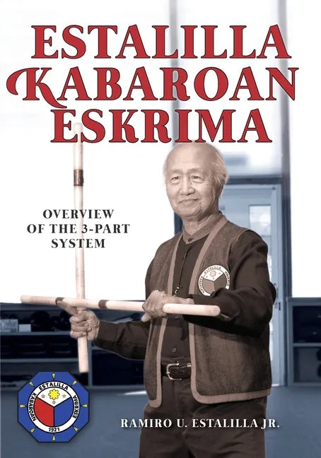 Estalilla Kabaroan Eskrima: Overview of the 3-Part system - Paperback