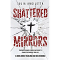 Shattered Mirrors: Trusting the Grace of God is Sufficient to Change the Course of Your Life - Paperback