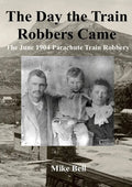 The Day The Train Robbers Came: The June 1904 Parachute Train Robbery - Paperback