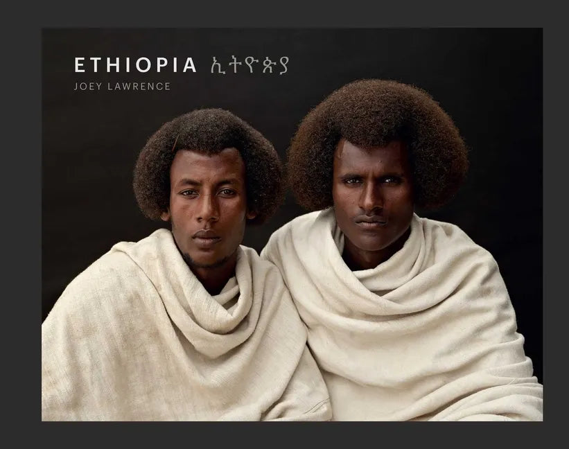 Ethiopia: A Photographic Tribute to East Africa's Diverse Cultures & Traditions (Art Photography, Books about Africa) - Hardcover