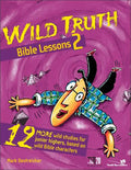 Wild Truth Bible Lessons 2: 12 More Wild Studies for Junior Highers, Based on Wild Bible Characters - Paperback
