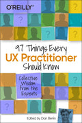 97 Things Every UX Practitioner Should Know: Collective Wisdom from the Experts - Paperback
