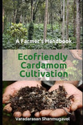 A Farmer's Handbook Ecofriendly Cardamom Cultivation - Paperback
