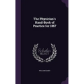 The Physician's Hand-Book of Practice for 1867 - Hardcover
