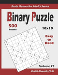 Binary Puzzle: 500 Easy to Hard (10x10): : Keep Your Brain Young - Paperback