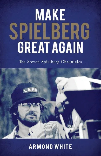 Make Spielberg Great Again: The Steven Spielberg Chronicles - Paperback