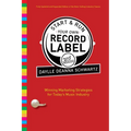 Start & Run Your Own Record Label: Winning Marketing Strategies for Today's Music Industry - Paperback