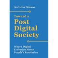 Toward a Post-Digital Society: Where Digital Evolution Meets People's Revolution - Paperback
