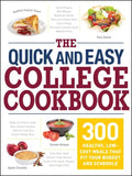 The Quick and Easy College Cookbook: 300 Healthy, Low-Cost Meals That Fit Your Budget and Schedule - Paperback