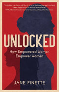 Unlocked: How Empowered Women Empower Women - Paperback