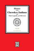 History of the Cherokee Indians and their Legends and Folk Lore - Paperback