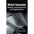 Wind Tunnels: Models, Aerodynamics and Applications - Hardcover
