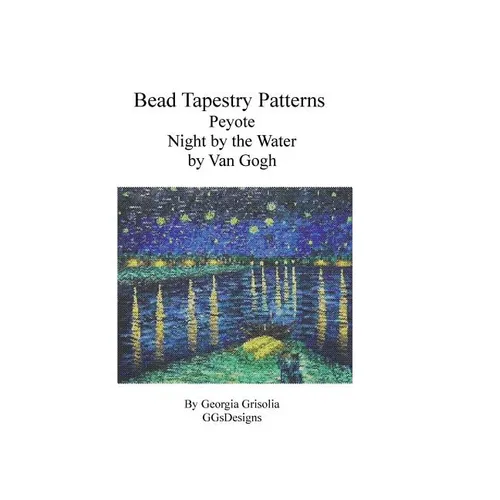Bead Tapestry Patterns Peyote Night by the Water by Van Gogh - Paperback