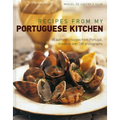 Recipes from My Portuguese Kitchen: 65 Authentic Recipes from Portugal, Shown in Over 260 Photographs - Hardcover