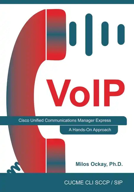 VoIP: Cisco Unified Communications Manager Express: A Hands-On Approach - Paperback